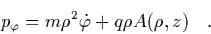 \begin{displaymath}
\quad p_\varphi = m\rho^2\dot{\varphi}+q\rho A(\rho,z) \quad.
\end{displaymath}