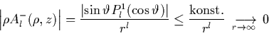 \begin{displaymath}
\left\vert \rho A_l^-(\rho,z) \right\vert
= \frac{ \left\v...
...ngrightarrow\\ [-0.3cm] \scriptstyle r\to\infty
\end{array} 0
\end{displaymath}
