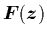 ${\mbox{\protect\boldmath$F$}}({\mbox{\protect\boldmath$z$}})$