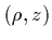 $(\rho,z)$