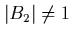 $\vert B_2\vert\neq 1$
