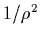 $1/\rho^2$