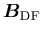 ${\mbox{\protect\boldmath$B$}}_{\rm DF}$