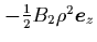 $-\frac{1}{2}B_2\rho^2{\mbox{\protect\boldmath$e$}}_z$