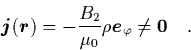 \begin{displaymath}
\quad
{\mbox{\protect\boldmath$j$}}({\mbox{\protect\boldma...
...}\rho{\mbox{\protect\boldmath$e$}}_\varphi \neq {\bf0}
\quad.
\end{displaymath}