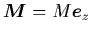 ${\mbox{\protect\boldmath$M$}}=M{\mbox{\protect\boldmath$e$}}_z$