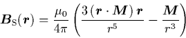 \begin{displaymath}
{\mbox{\protect\boldmath$B$}}_{\rm S}({\mbox{\protect\boldm...
...r$}}}{r^5}
-\frac{{\mbox{\protect\boldmath$M$}}}{r^3} \right)
\end{displaymath}
