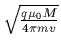 $\sqrt{\frac{q\mu_0M}{4\pi mv}}$