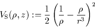 \begin{displaymath}
V_{\rm S}(\rho,z) := \frac{1}{2} \left( \frac{1}{\rho}-
\frac{\rho}{r^3} \right)^2
\end{displaymath}