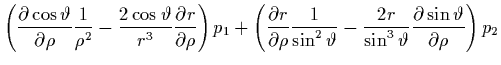 $\displaystyle \left( \frac{\partial\cos\vartheta}{\partial\rho}
\frac{1}{\rho^2...
...rac{2r}{\sin^3\vartheta}
\frac{\partial\sin\vartheta}{\partial\rho}
\right) p_2$