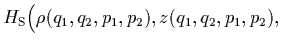 $\displaystyle H_{\rm S}\Big(\rho(q_1,q_2,p_1,p_2),z(q_1,q_2,p_1,p_2),$
