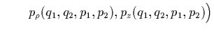 $\displaystyle \qquad p_\rho(q_1,q_2,p_1,p_2),p_z(q_1,q_2,p_1,p_2)\Big)$