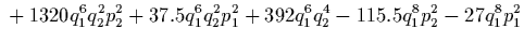 $\displaystyle {}
+1320 q_1^6 q_2^2 p_2^2
+37.5 q_1^6 q_2^2 p_1^2
+392 q_1^6 q_2^4
-115.5 q_1^8 p_2^2
-27 q_1^8 p_1^2$