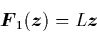 \begin{displaymath}
{\mbox{\protect\boldmath$F$}}_1({\mbox{\protect\boldmath$z$}}) = L{\mbox{\protect\boldmath$z$}}
\end{displaymath}