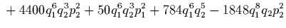 $\displaystyle {}
+4400 q_1^6 q_2^3 p_2^2
+50 q_1^6 q_2^3 p_1^2
+784 q_1^6 q_2^5
-1848 q_1^8 q_2 p_2^2$