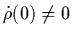 $\dot{\rho}(0)\neq0$
