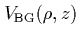 $V_{\rm BG}(\rho,z)$