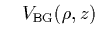 $\displaystyle \quad
V_{\rm BG}(\rho,z)$