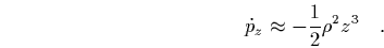 \begin{subequations}
\begin{eqnarray}
\dot{\rho} & = & p_\rho \\ [0.2cm]
\dot...
...{1}{2}\rho^2z^3+\frac{1}{8}\rho^4z
\quad.
%%
\end{eqnarray}\end{subequations}