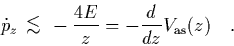 \begin{displaymath}
\rho^2 {\protect\begin{array}{c}
<\protect\\ [-0.3cm]\sim
...
...end{array}} \frac{8E}{z^4} \quad \mbox{f\uml {u}r} \quad z\gg1
\end{displaymath}