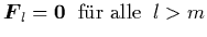 ${\mbox{\protect\boldmath$F$}}_l={\bf0} \;\; \mbox{f\uml {u}r alle} \;\;
l>m$