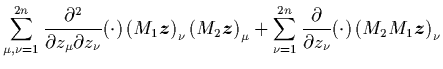 $\displaystyle \sum_{\mu,\nu=1}^{2n}
\frac{\partial^2}{\partial z_\mu \partial z...
...al}{\partial z_\nu}(\cdot)
\left(M_2M_1{\mbox{\protect\boldmath$z$}}\right)_\nu$