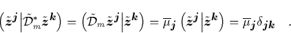 \begin{displaymath}
\quad
\left( \tilde{{\mbox{\protect\boldmath$z$}}}^{\mbox{...
...j$}}{\mbox{\protect\footnotesize\protect\boldmath$k$}}} \quad.
\end{displaymath}