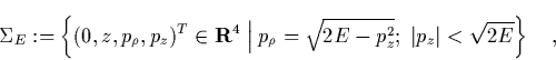 \begin{displaymath}
\quad
\Sigma_E := \left\{ (0,z,p_\rho,p_z)^T\in{\bf R}^4 \...
...=\sqrt{2E-p_z^2}; \; \vert p_z\vert<\sqrt{2E}
\right\} \quad,
\end{displaymath}