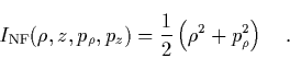 \begin{displaymath}
\quad
I_{\rm NF}(\rho,z,p_\rho,p_z) = \frac{1}{2}
\left( \rho^2+p_\rho^2 \right) \quad.
\end{displaymath}