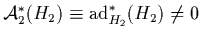 ${\cal A}_2^*(H_2) \equiv \mbox{\rm ad}_{H_2}^*(H_2) \neq 0$