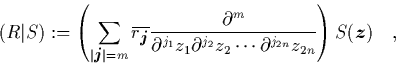 \begin{displaymath}
\quad
(R\vert S) := \left(
\sum_{\vert{\mbox{\protect\foo...
...2n}}z_{2n}
}
\right) S({\mbox{\protect\boldmath$z$}}) \quad,
\end{displaymath}