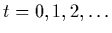 $t=0,1,2,\dots$
