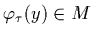 $\displaystyle \varphi_\tau(y) \in M \ \ $