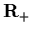 ${\bf R}_+$