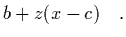 $\displaystyle b+z(x-c) \quad. \vspace{-0.1cm}$