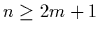 $n\geq2m+1$