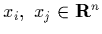 $x_i, \ x_j\in {\bf R}^n$