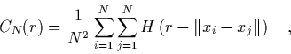 \begin{displaymath}
\quad C_N(r) = \frac{1}{N^2} \sum_{i=1}^{N} \sum_{j=1}^{N}
H \left( r- \left\Vert x_i-x_j \right\Vert \right) \quad,
\end{displaymath}