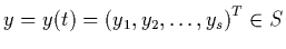 $y=y(t)=\left( y_{1},y_{2},\ldots,y_s\right)^T \in S$