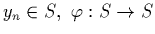 $y_n\in S, \ \varphi:S\to S$