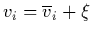 $v_i=\overline {v}_i+\xi$