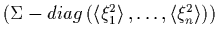 $\left(\Sigma-diag \left(
\left<\xi_1^2\right>,\ldots,\left<\xi_n^2\right> \right) \right)$