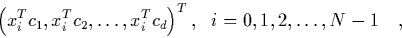 \begin{displaymath}
\quad \left(x_i^T c_1,x_i^T c_2, \ldots, x_i^T c_d \right)^T, \ \
i=0,1,2,\ldots,N-1 \quad,
\end{displaymath}