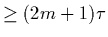 $\geq(2m+1)\tau$