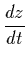 $\displaystyle \frac{dz}{dt}$
