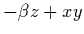 $\displaystyle -\beta z+xy$