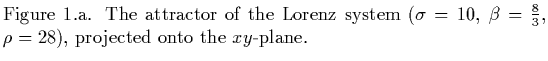 $\textstyle \parbox{12cm}{
Figure 1.a. The attractor of the Lorenz system ($\sigma=10$,
$\beta=\frac{8}{3}$, $\rho=28$), projected onto the $xy$-plane.
}$