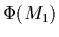 $\Phi(M_1)$