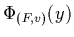 $\displaystyle \Phi_{(F,v)}(y)$