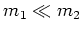 $m_1\ll m_2$